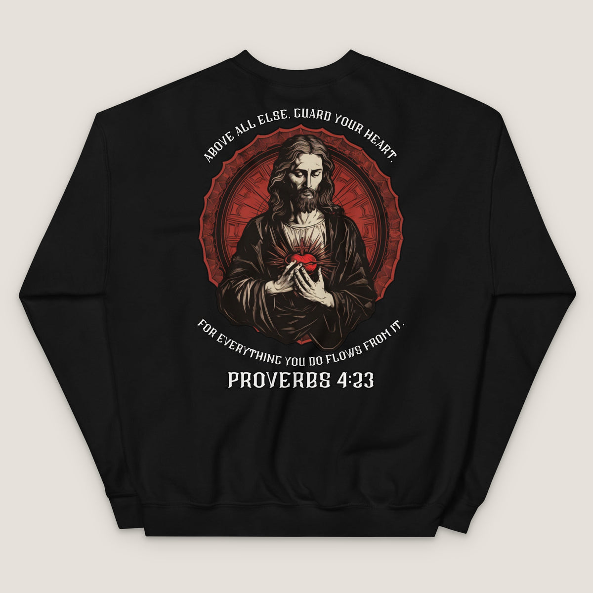 Proverbs 4:23 Sweatshirt